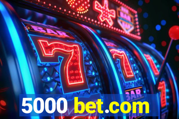 5000 bet.com